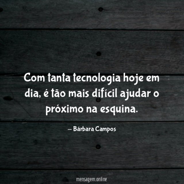Com tanta tecnologia hoje em dia
