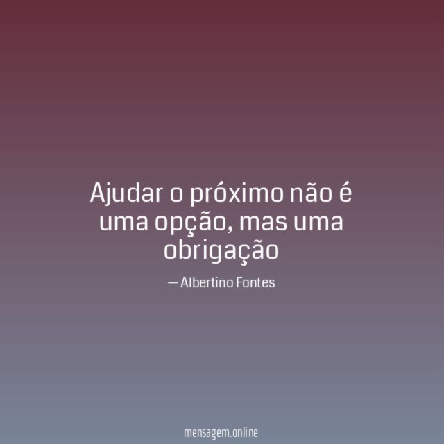 Ajudar o próximo não é uma opção