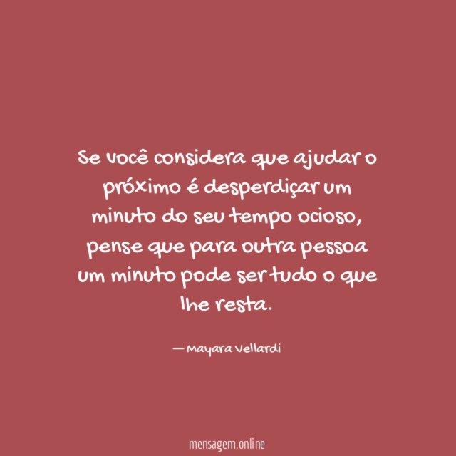 Se você considera que ajudar o próximo é