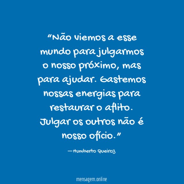 Não viemos a esse mundo para julgarmos o nosso próximo