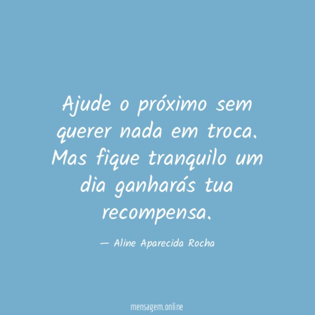 Ajude o próximo sem querer nada em troca