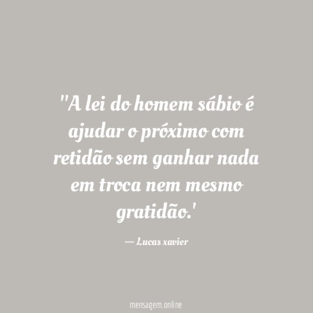 'A lei do homem sábio é ajudar