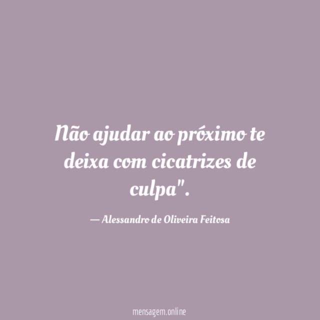 Não ajudar ao próximo te deixa com cicatrizes de culpa"