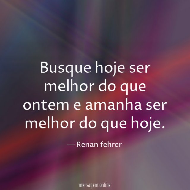Busque hoje ser melhor do que ontem