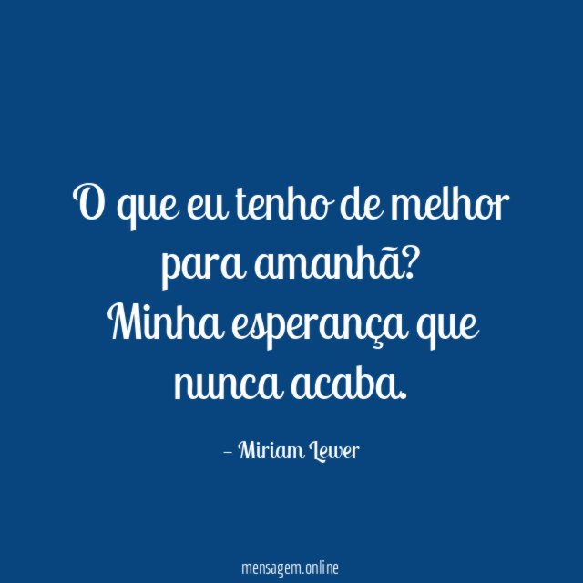 O que eu tenho de melhor para amanhã