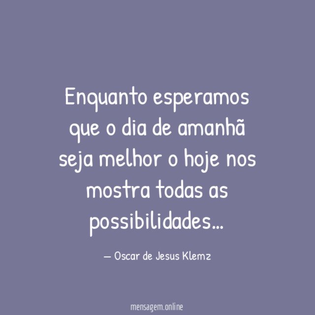 Enquanto esperamos que o dia de amanhã