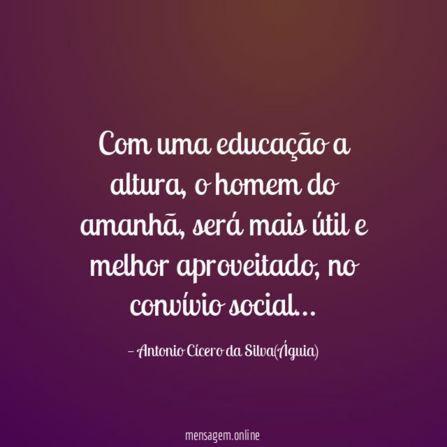 Com uma educação a altura