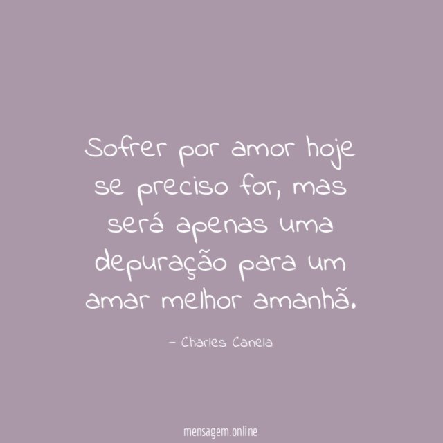 Sofrer por amor hoje se preciso for