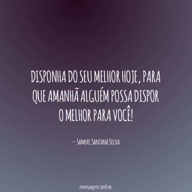 Disponha do seu melhor hoje