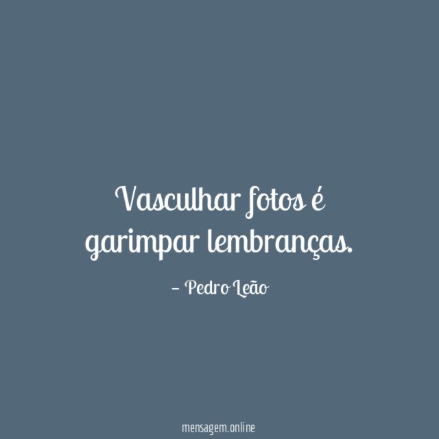 Vasculhar fotos é garimpar lembranças