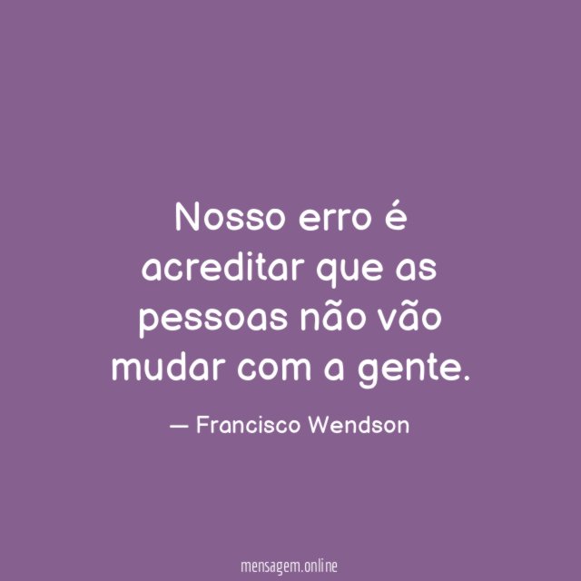 Nosso erro é acreditar que as pessoas não