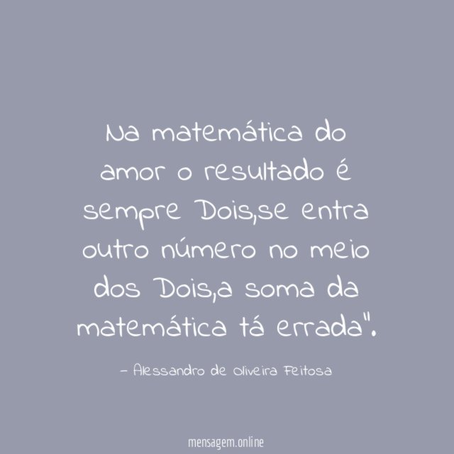 Na matemática do amor o resultado é sempre Dois