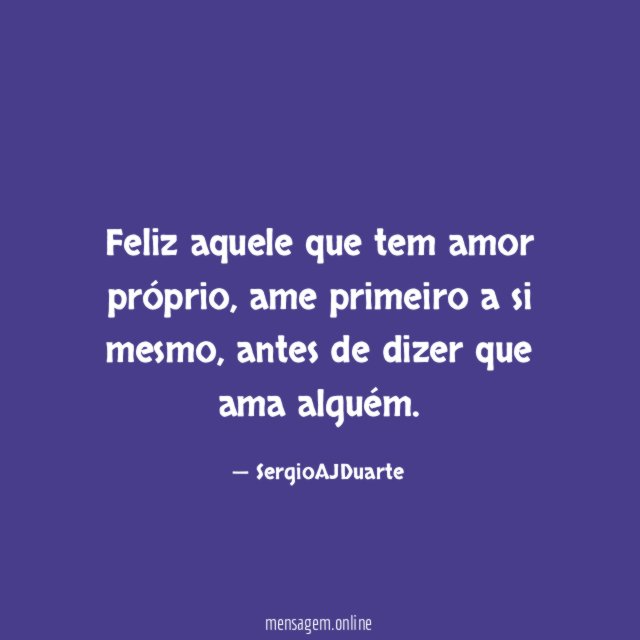 Feliz aquele que tem amor próprio