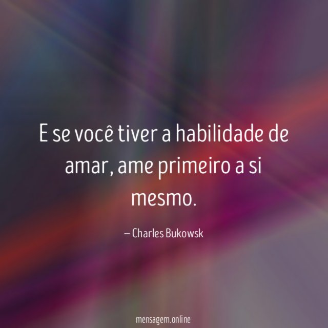 E se você tiver a habilidade de amar