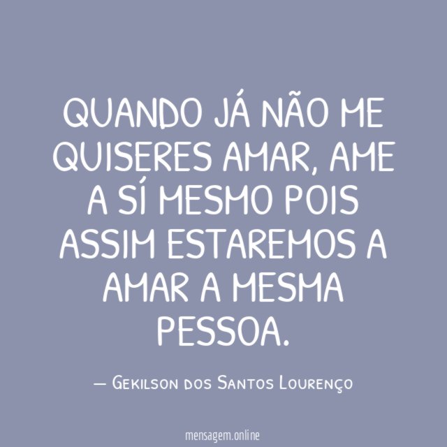 Quando já não me quiseres amar