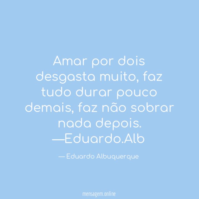 Amar por dois desgasta muito