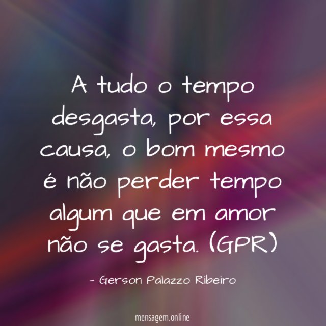 A tudo o tempo desgasta