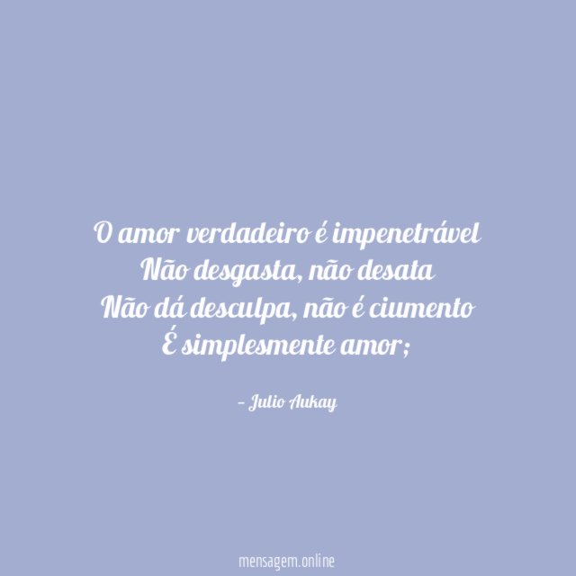 O amor verdadeiro é impenetrável Não desgasta