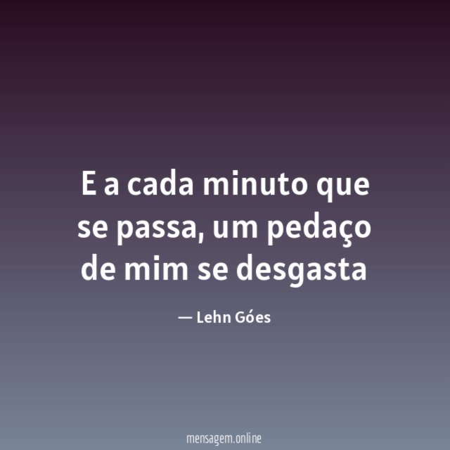 E a cada minuto que se passa