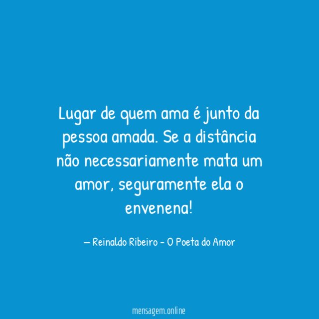 Lugar de quem ama é junto da pessoa amada
