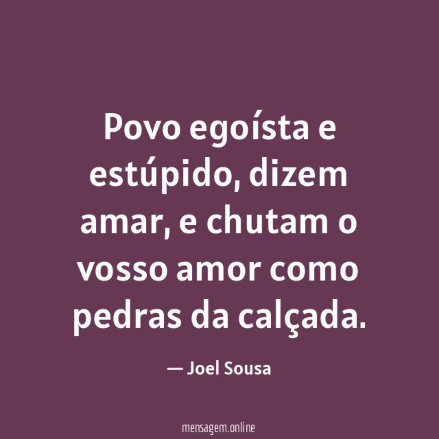 Povo egoísta e estúpido