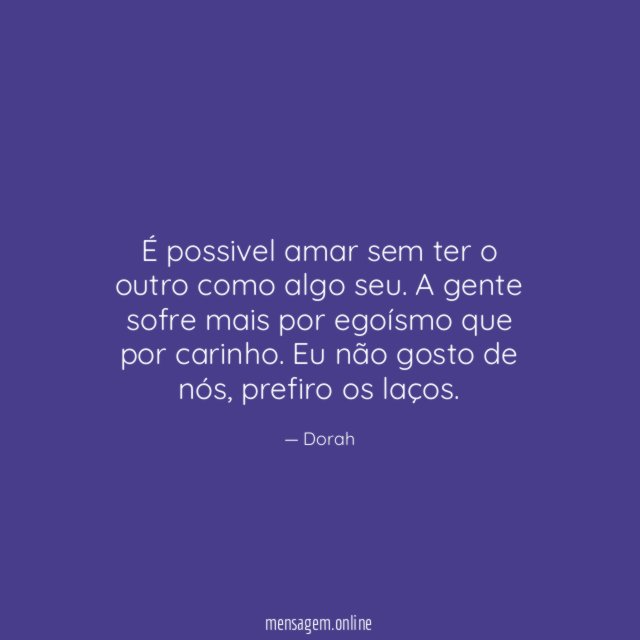 É possivel amar sem ter o outro como algo seu