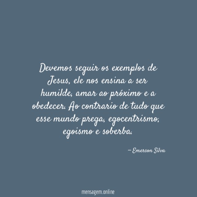 Devemos seguir os exemplos de Jesus