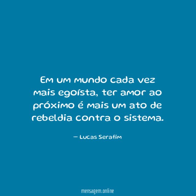 Em um mundo cada vez mais egoísta
