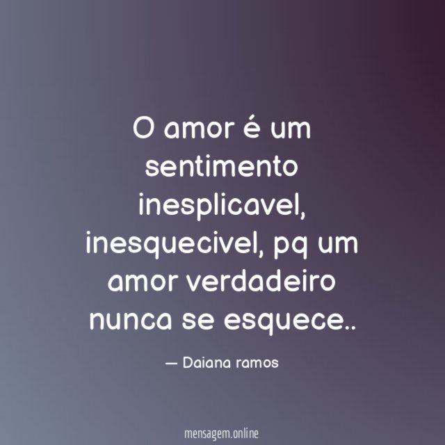 O amor é um sentimento inesplicavel