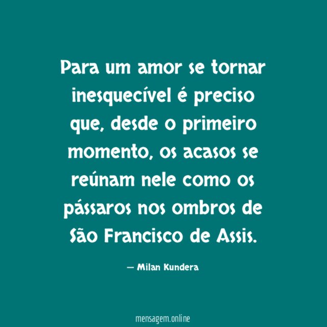 Para um amor se tornar inesquecível é preciso que