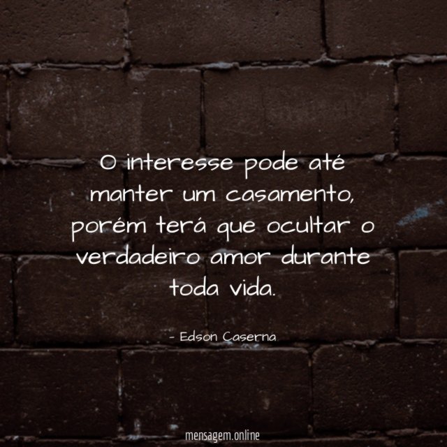 O interesse pode até manter um casamento