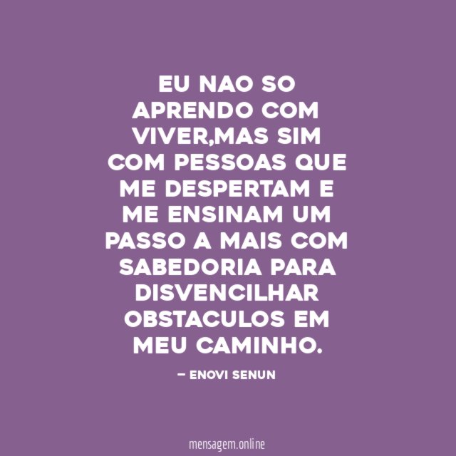 EU NAO SO APRENDO COM VIVER