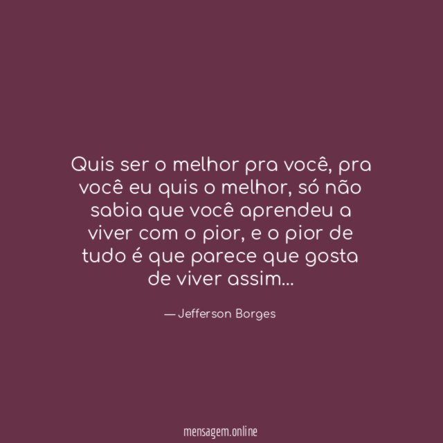 Quis ser o melhor pra você