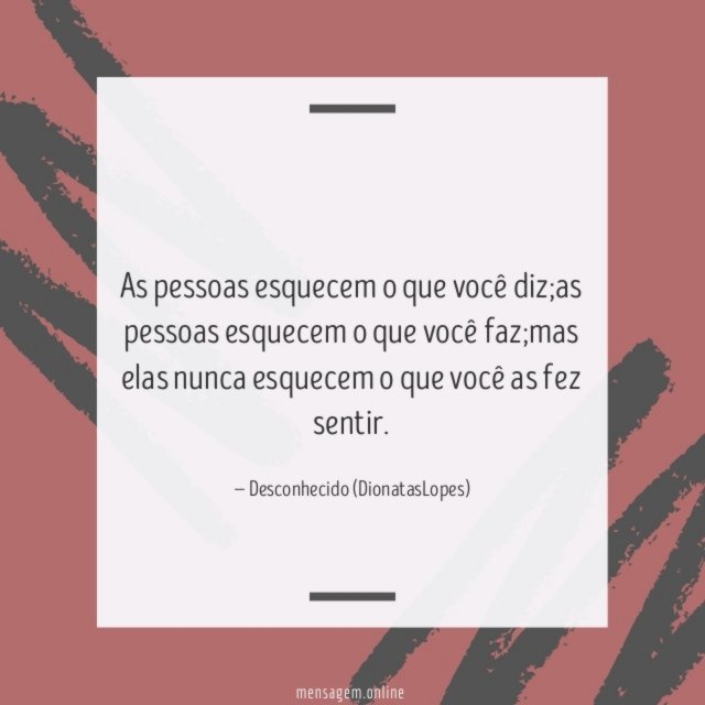 As pessoas esquecem o que você diz