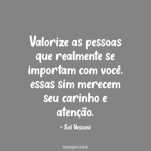 Valorize as pessoas que realmente se importam com você