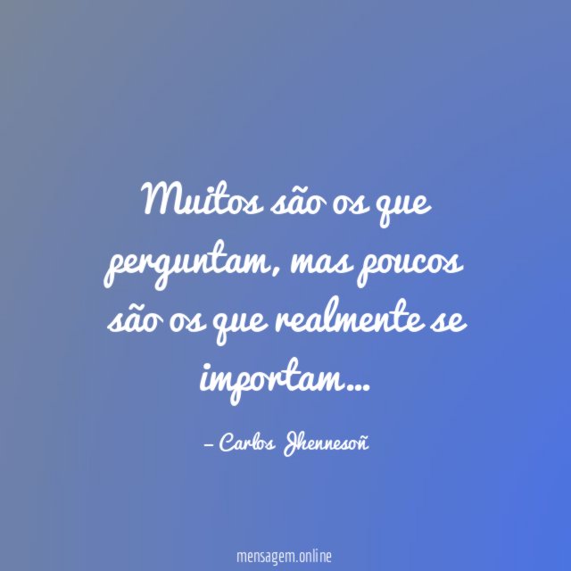 Muitos são os que perguntam