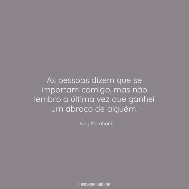 As pessoas dizem que se importam comigo