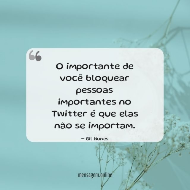 O importante de você bloquear pessoas importantes no
