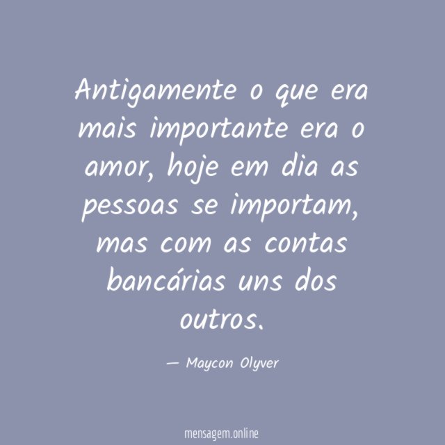 Antigamente o que era mais importante era o amor