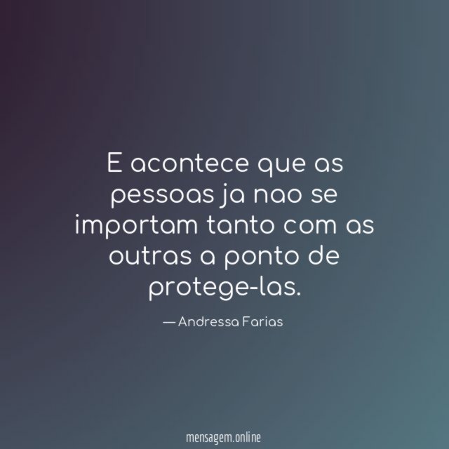 E acontece que as pessoas ja nao se