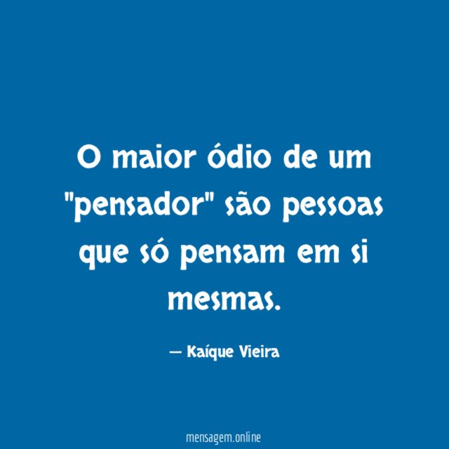 O maior ódio de um "pensador" são pessoas