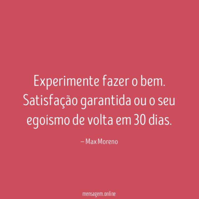 Experimente fazer o bem