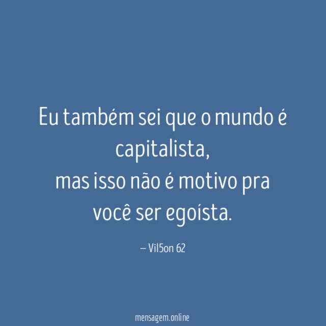 Eu também sei que o mundo é capitalista