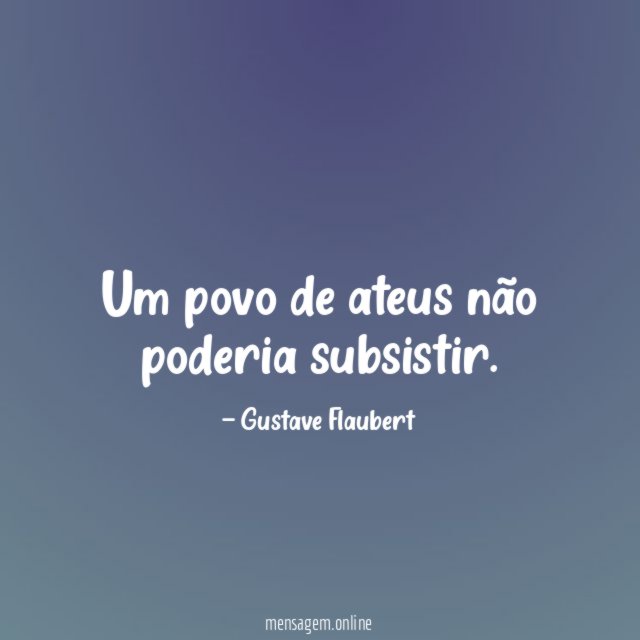 Um povo de ateus não poderia subsistir