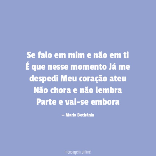 Se falo em mim e não em ti
É que nesse momento