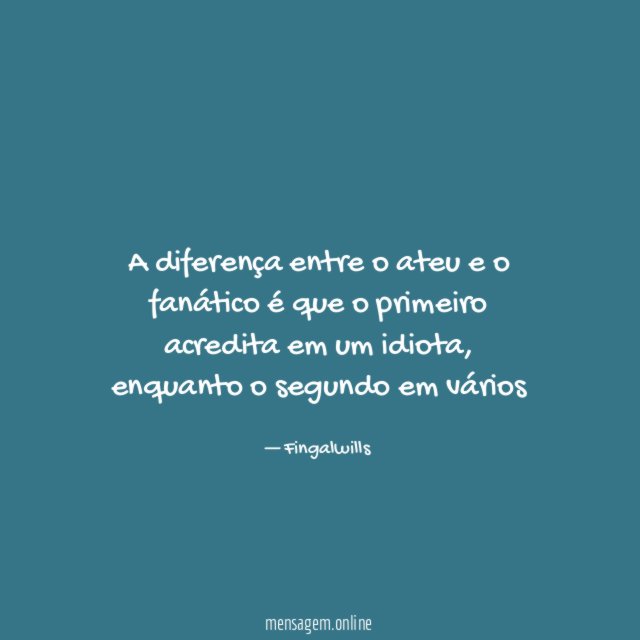 A diferença entre o ateu e o fanático