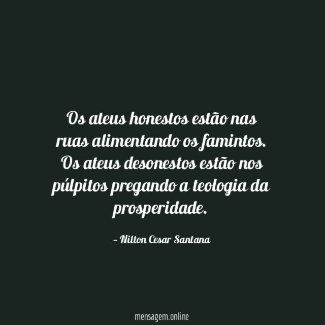 Os ateus honestos estão nas ruas alimentando os famintos