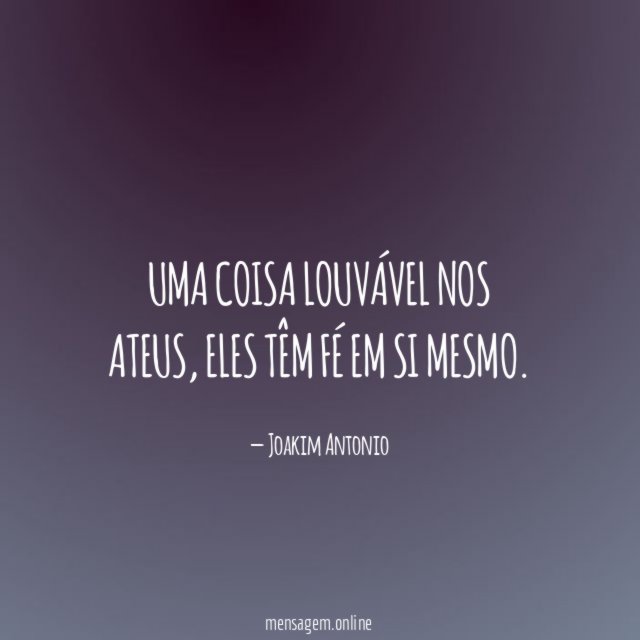 Uma coisa louvável nos ateus