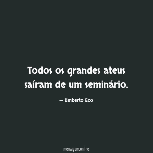 Todos os grandes ateus saíram de um seminário