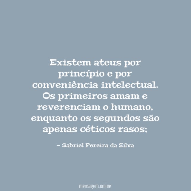 Existem ateus por princípio e por conveniência intelectual